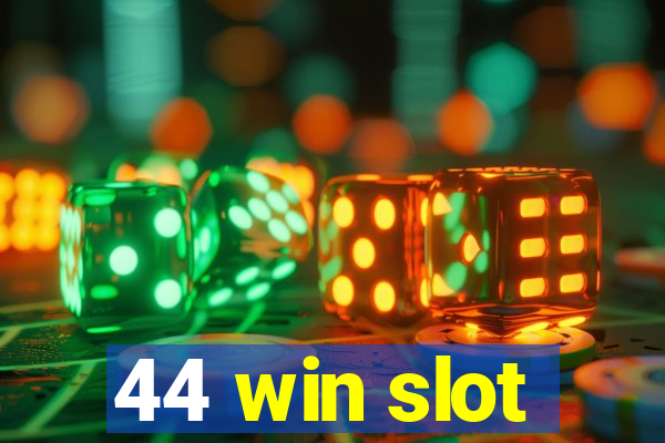 44 win slot